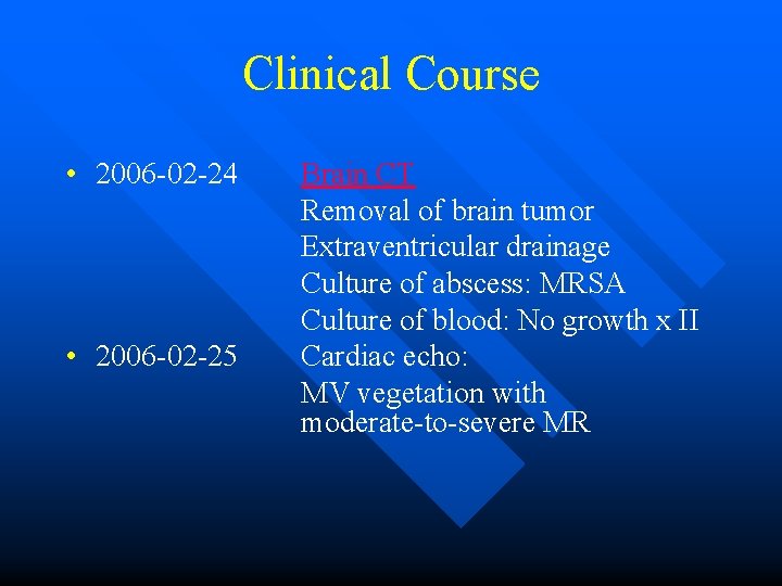 Clinical Course • 2006 -02 -24 • 2006 -02 -25 Brain CT Removal of
