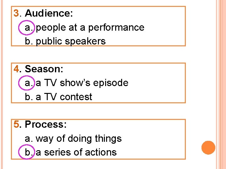 3. Audience: a. people at a performance b. public speakers 4. Season: a. a