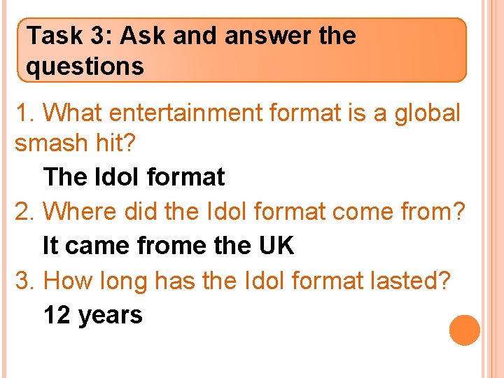 Task 3: Ask and answer the questions 1. What entertainment format is a global