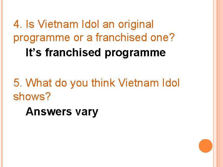 4. Is Vietnam Idol an original programme or a franchised one? It’s franchised programme