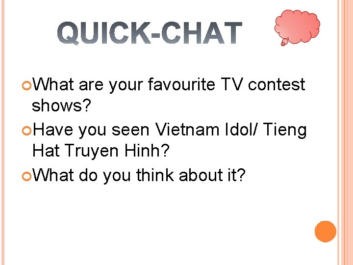  What are your favourite TV contest shows? Have you seen Vietnam Idol/ Tieng