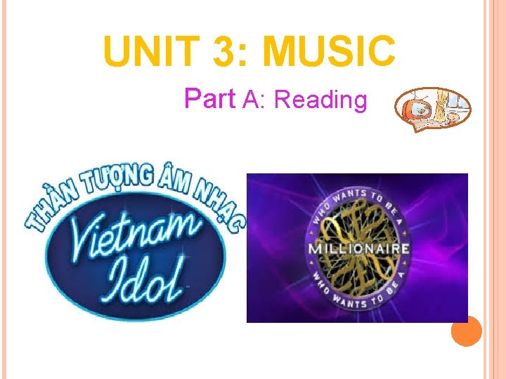 UNIT 3: MUSIC Part A: Reading 