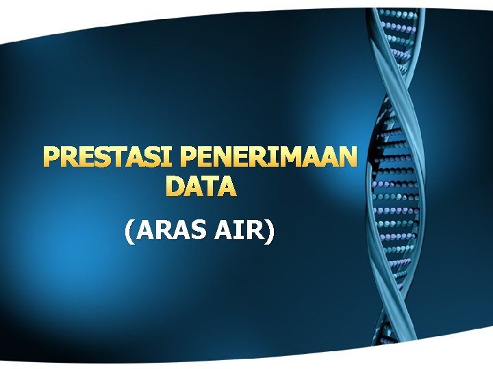 PRESTASI PENERIMAAN DATA (ARAS AIR) 