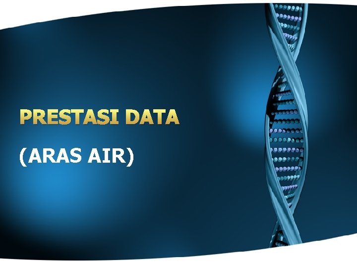 PRESTASI DATA (ARAS AIR) 
