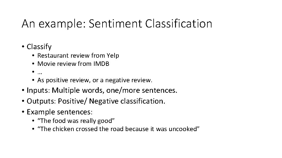 An example: Sentiment Classification • Classify • • Restaurant review from Yelp Movie review