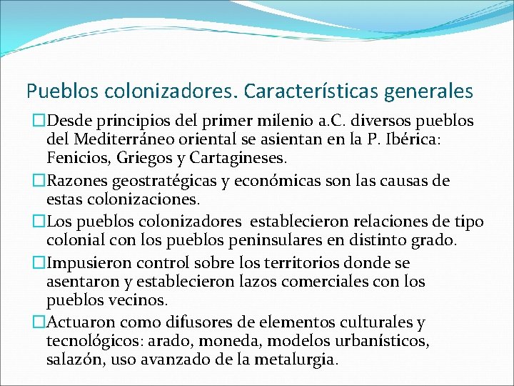 Pueblos colonizadores. Características generales �Desde principios del primer milenio a. C. diversos pueblos del