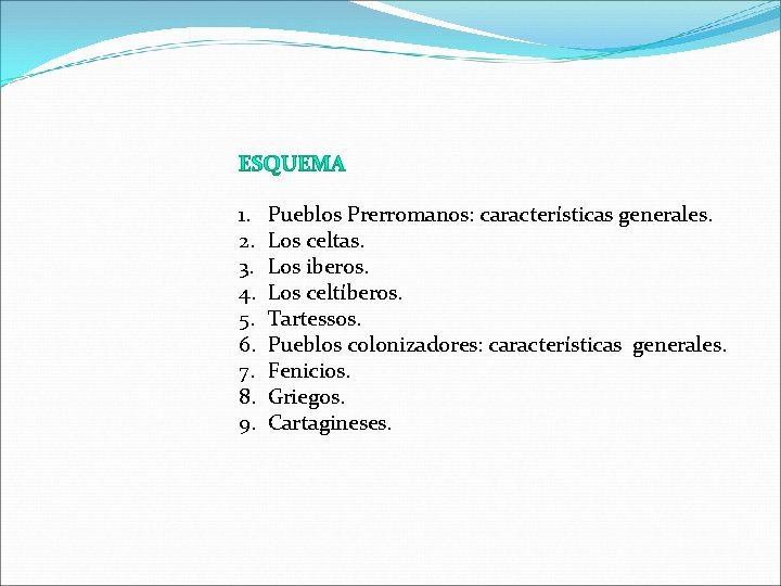 1. 2. 3. 4. 5. 6. 7. 8. 9. Pueblos Prerromanos: características generales. Los