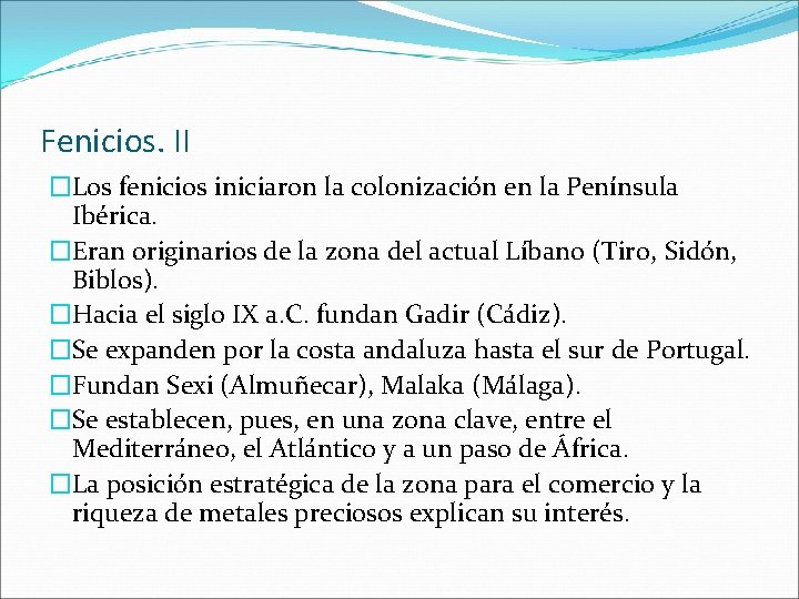 Fenicios. II �Los fenicios iniciaron la colonización en la Península Ibérica. �Eran originarios de