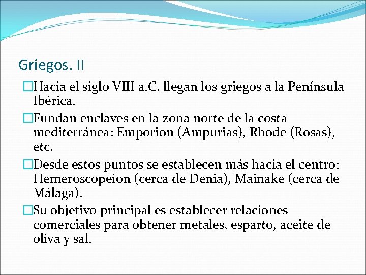 Griegos. II �Hacia el siglo VIII a. C. llegan los griegos a la Península