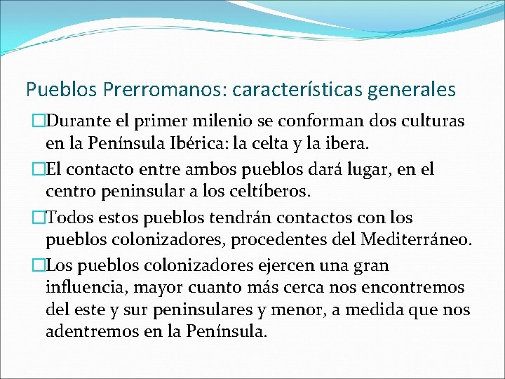 Pueblos Prerromanos: características generales �Durante el primer milenio se conforman dos culturas en la