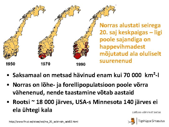 Norras alustati seirega 20. saj keskpaigas – ligi poole sajandiga on happevihmadest mõjutatud ala