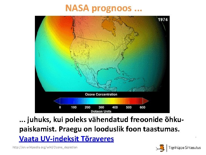 NASA prognoos. . . juhuks, kui poleks vähendatud freoonide õhkupaiskamist. Praegu on looduslik foon