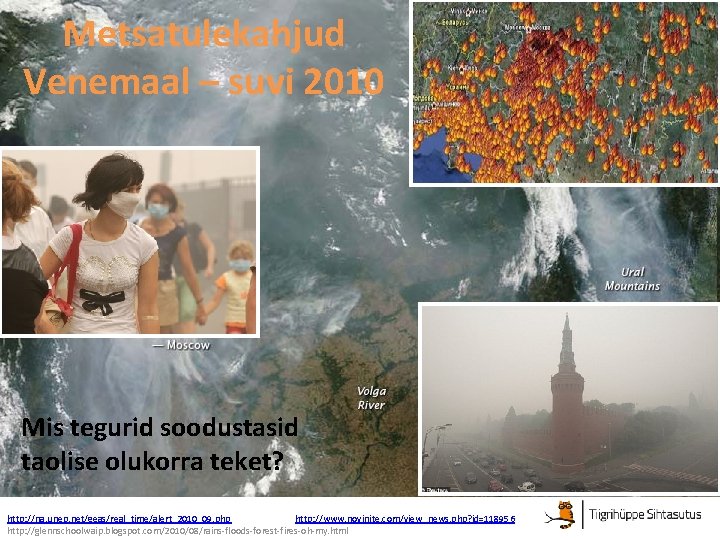 Metsatulekahjud Venemaal – suvi 2010 Mis tegurid soodustasid taolise olukorra teket? http: //na. unep.