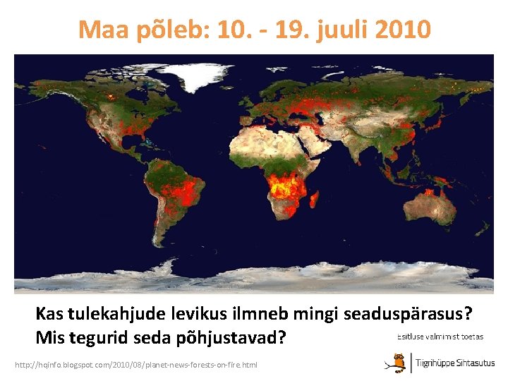 Maa põleb: 10. - 19. juuli 2010 Kas tulekahjude levikus ilmneb mingi seaduspärasus? Mis