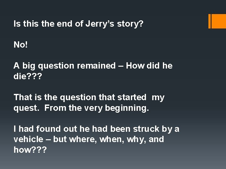 Is this the end of Jerry’s story? No! A big question remained – How