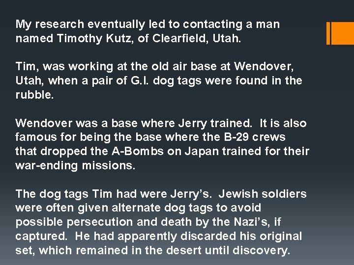 My research eventually led to contacting a man named Timothy Kutz, of Clearfield, Utah. My research eventually led to contacting a man named Timothy Kutz, of Clearfield, Utah.