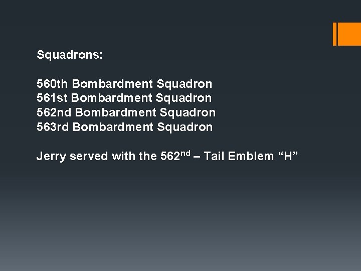 Squadrons: 560 th Bombardment Squadron 561 st Bombardment Squadron 562 nd Bombardment Squadron 563