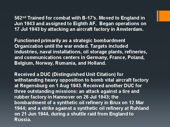 562 nd Trained for combat with B-17's. Moved to England in Jun 1943 and