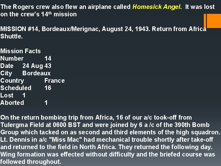 The Rogers crew also flew an airplane called Homesick Angel. It was lost on