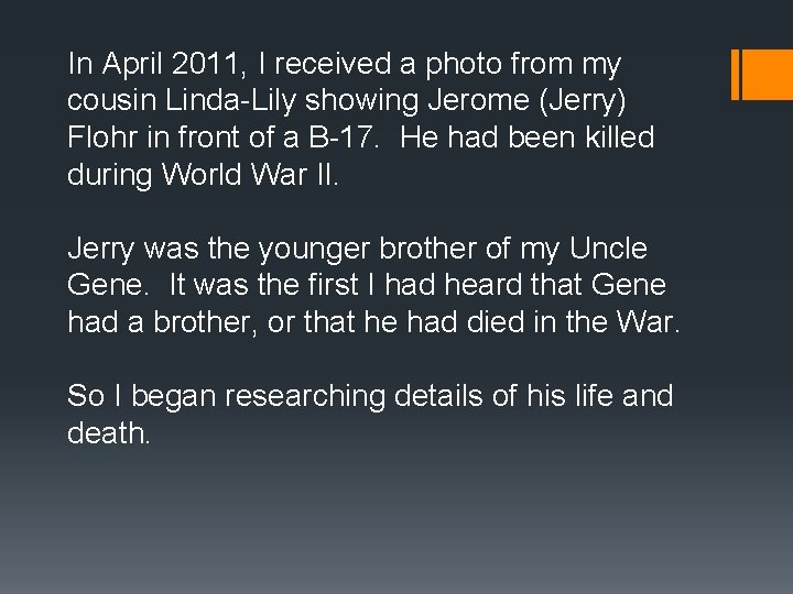 In April 2011, I received a photo from my cousin Linda-Lily showing Jerome (Jerry) In April 2011, I received a photo from my cousin Linda-Lily showing Jerome (Jerry)