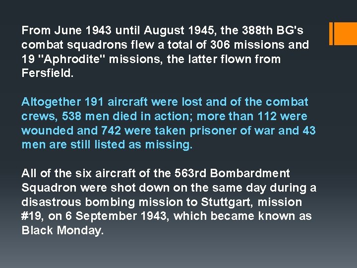 From June 1943 until August 1945, the 388 th BG's combat squadrons flew a From June 1943 until August 1945, the 388 th BG's combat squadrons flew a