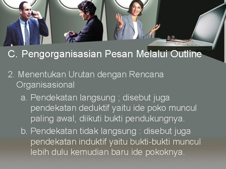 C. Pengorganisasian Pesan Melalui Outline 2. Menentukan Urutan dengan Rencana Organisasional a. Pendekatan langsung