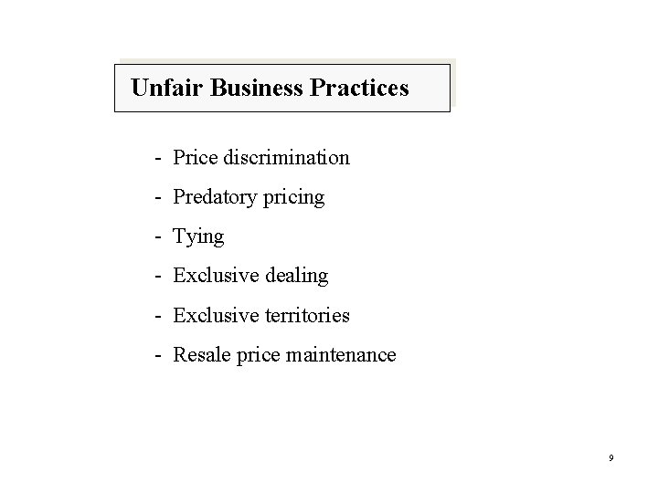 Unfair Business Practices - Price discrimination - Predatory pricing - Tying - Exclusive dealing