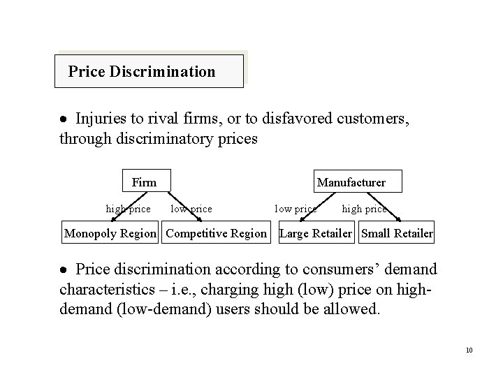 Price Discrimination Injuries to rival firms, or to disfavored customers, through discriminatory prices Firm
