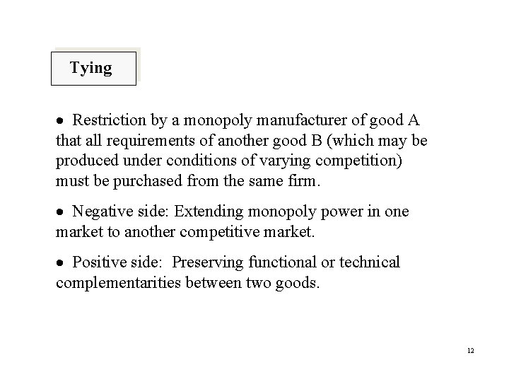 Tying Restriction by a monopoly manufacturer of good A that all requirements of another