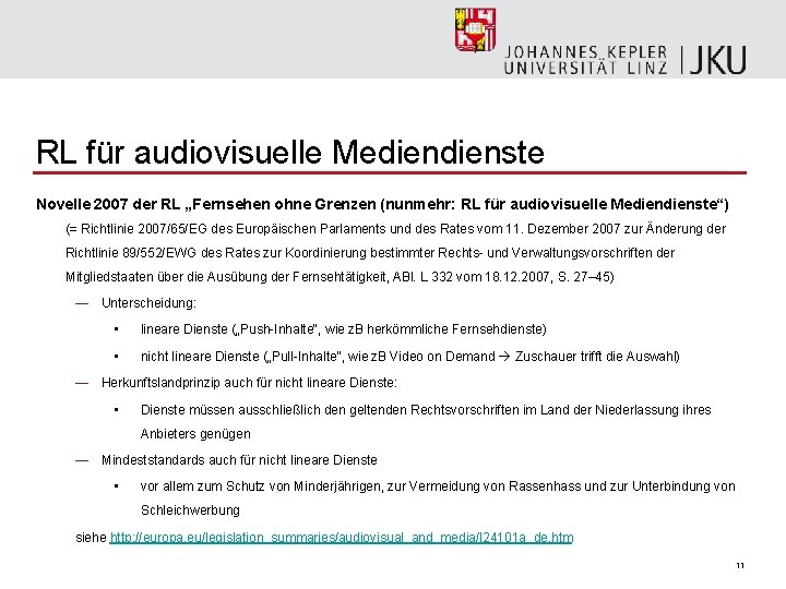 RL für audiovisuelle Medienste Novelle 2007 der RL „Fernsehen ohne Grenzen (nunmehr: RL für