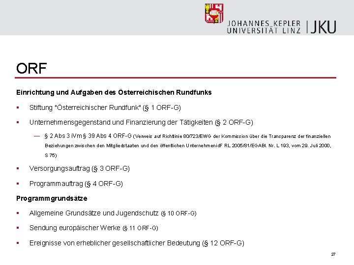 ORF Einrichtung und Aufgaben des Österreichischen Rundfunks § Stiftung "Österreichischer Rundfunk" (§ 1 ORF-G)