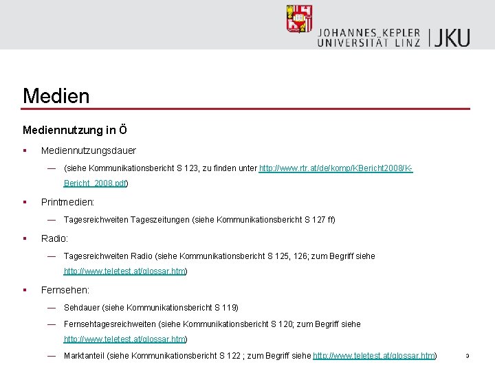 Mediennutzung in Ö § Mediennutzungsdauer — (siehe Kommunikationsbericht S 123, zu finden unter http: