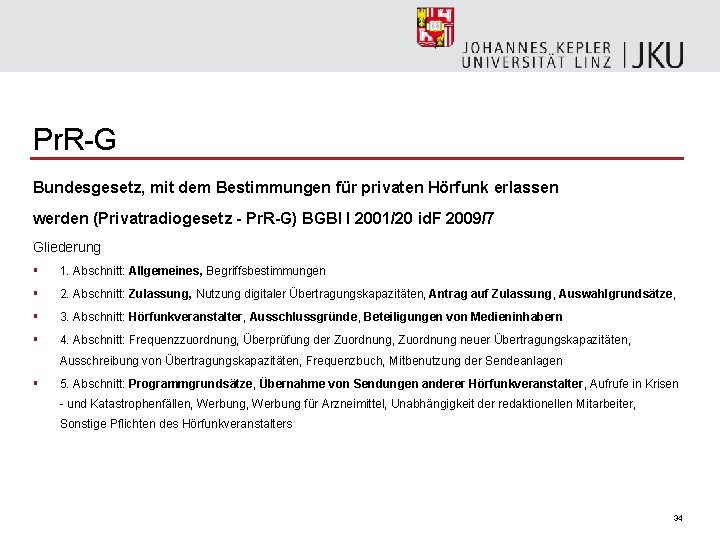 Pr. R-G Bundesgesetz, mit dem Bestimmungen für privaten Hörfunk erlassen werden (Privatradiogesetz - Pr.