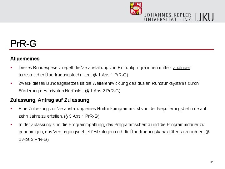 Pr. R-G Allgemeines § Dieses Bundesgesetz regelt die Veranstaltung von Hörfunkprogrammen mittels analoger terrestrischer