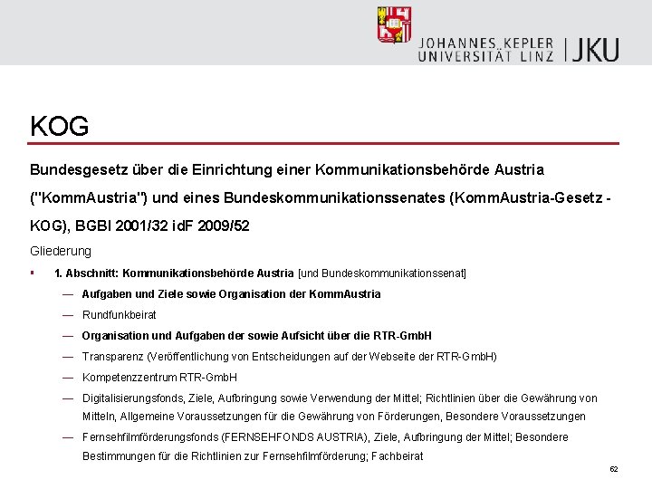 KOG Bundesgesetz über die Einrichtung einer Kommunikationsbehörde Austria ("Komm. Austria") und eines Bundeskommunikationssenates (Komm.