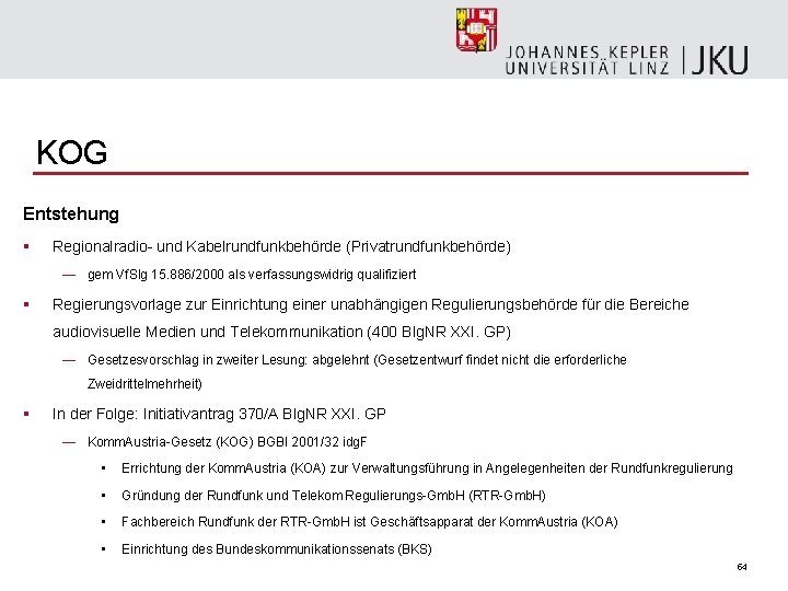 KOG Entstehung § Regionalradio- und Kabelrundfunkbehörde (Privatrundfunkbehörde) — gem Vf. Slg 15. 886/2000 als