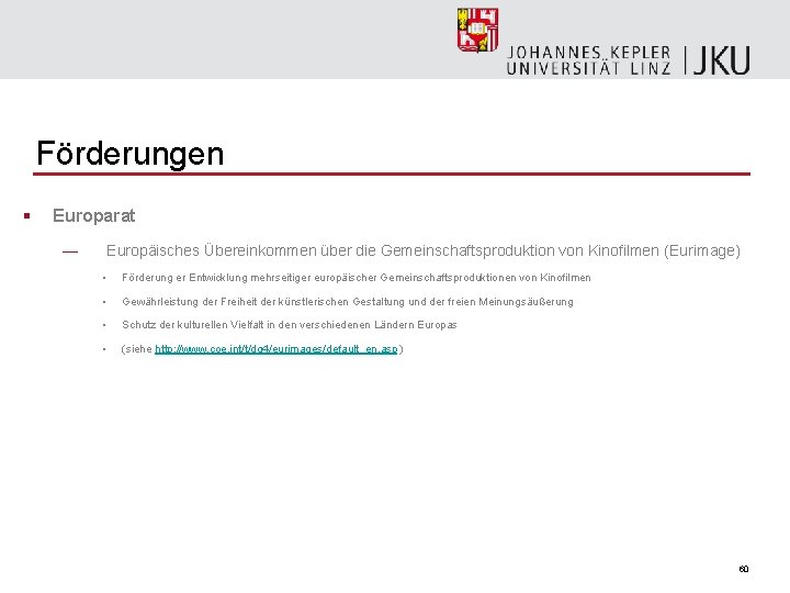 Förderungen § Europarat — Europäisches Übereinkommen über die Gemeinschaftsproduktion von Kinofilmen (Eurimage) • Förderung