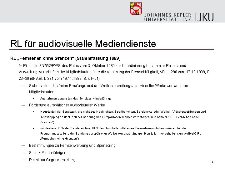 RL für audiovisuelle Medienste RL „Fernsehen ohne Grenzen“ (Stammfassung 1989) (= Richtlinie 89/552/EWG des