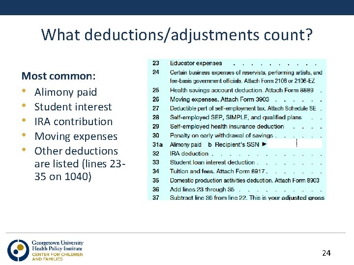 What deductions/adjustments count? Most common: • Alimony paid • Student interest • IRA contribution