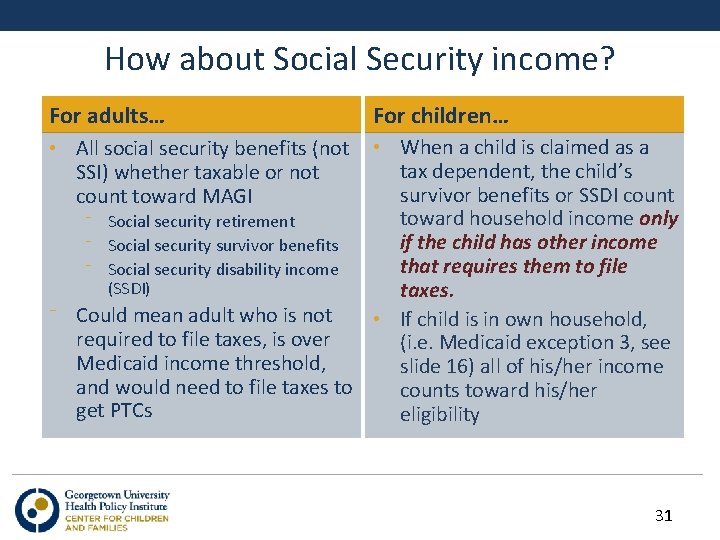 How about Social Security income? For adults… For children… • When a child is