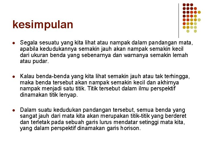 kesimpulan l Segala sesuatu yang kita lihat atau nampak dalam pandangan mata, apabila kedudukannya