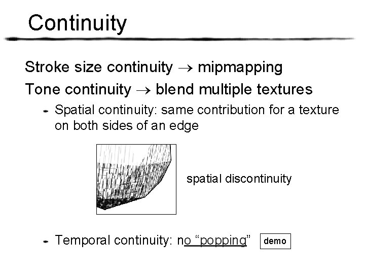 Continuity Stroke size continuity mipmapping Tone continuity blend multiple textures Spatial continuity: same contribution
