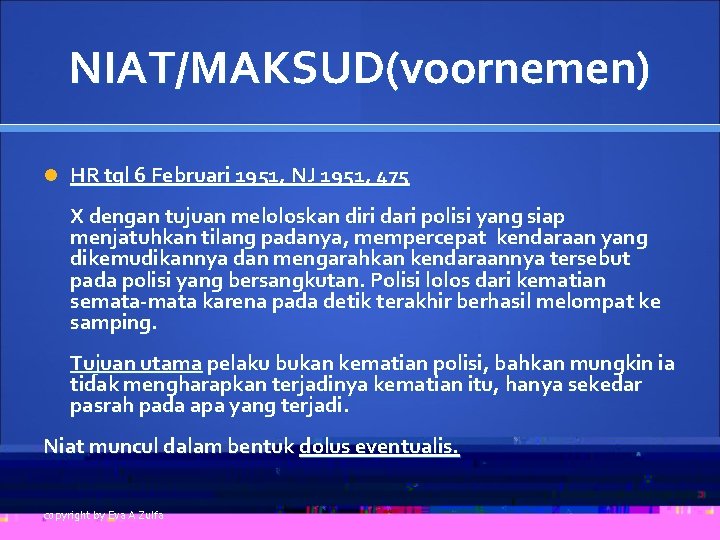 NIAT/MAKSUD(voornemen) HR tgl 6 Februari 1951, NJ 1951, 475 X dengan tujuan meloloskan diri