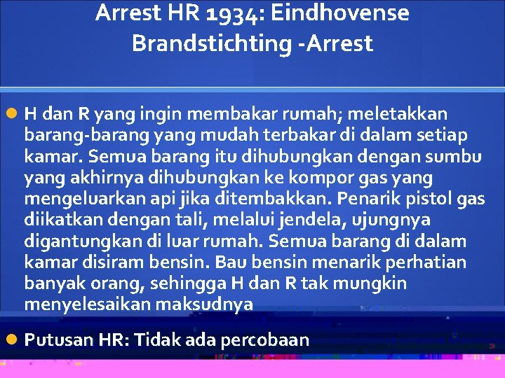 Arrest HR 1934: Eindhovense Brandstichting -Arrest H dan R yang ingin membakar rumah; meletakkan