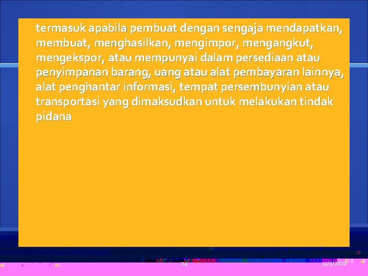 termasuk apabila pembuat dengan sengaja mendapatkan, membuat, menghasilkan, mengimpor, mengangkut, mengekspor, atau mempunyai dalam