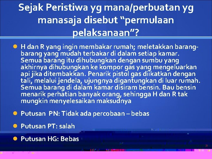 Sejak Peristiwa yg mana/perbuatan yg manasaja disebut “permulaan pelaksanaan”? H dan R yang ingin