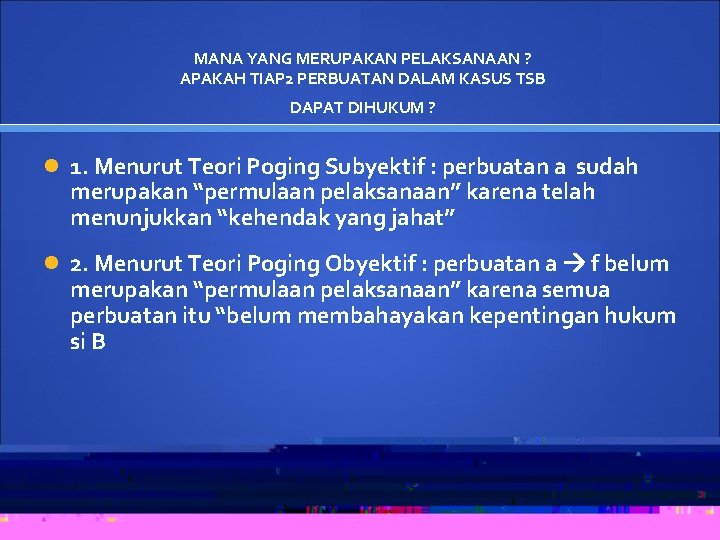 MANA YANG MERUPAKAN PELAKSANAAN ? APAKAH TIAP 2 PERBUATAN DALAM KASUS TSB DAPAT DIHUKUM