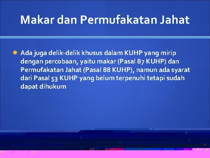 Makar dan Permufakatan Jahat Ada juga delik-delik khusus dalam KUHP yang mirip dengan percobaan,