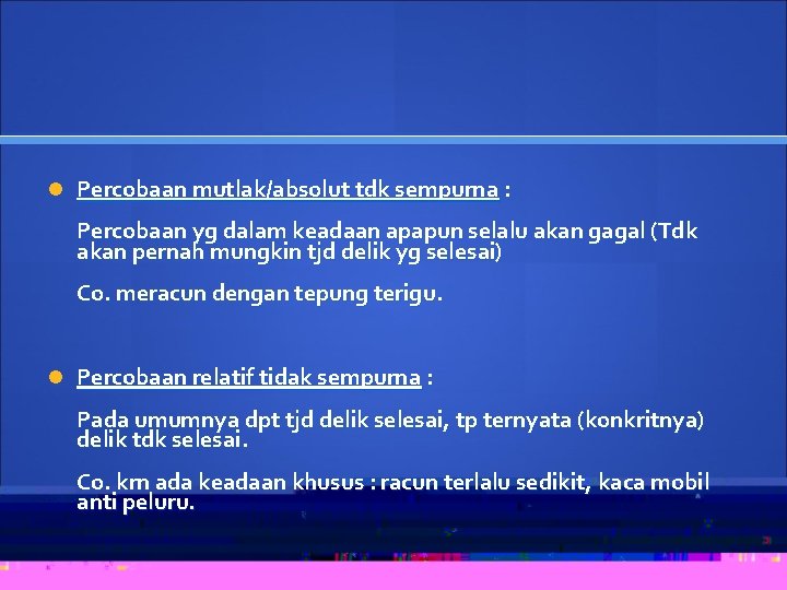  Percobaan mutlak/absolut tdk sempurna : Percobaan yg dalam keadaan apapun selalu akan gagal