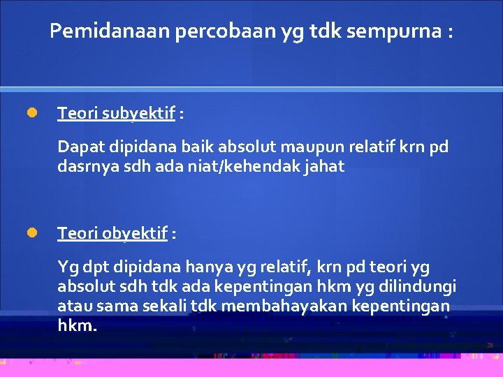 Pemidanaan percobaan yg tdk sempurna : Teori subyektif : Dapat dipidana baik absolut maupun